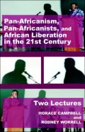 Pan-Africanism, Pan Africanists, and African Liberation in the 21st Century: Two Lectures