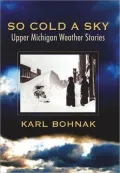 So Cold a Sky: Upper Michigan Weather Stories