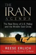The Iran Agenda: The Real Story of U. S. Policy and the Middle East Crisis