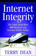Internet Integrity: The Truth about how Any Business Can Increase Profits Online