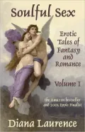 Soulful Sex Volume I: Erotic Tales of Fantasy and Romance