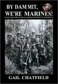 By Dammit, We're Marines!: Veterans' stories of Heroism, Horror, and Humor in World War II on the Pacific Front