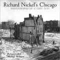 Richard Nickel's Chicago: Photographs of a Lost City