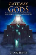 Gateway of the Gods: An Investigation of Fallen Angels, the Nephilim, Alchemy, Climate Change, and the Secret Destiny of the Human Race