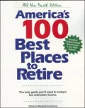 America's 100 Best Places to Retire: The Only Guide You Need to Today's Top Retirement Towns