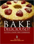 Bake Deliciously!: Gluten & Dairy Free Cookbook
