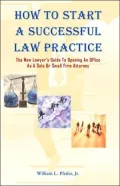 How to Start A Successful Law Practice: The New Lawyer's Guide to Opening an Office As A Solo or Small Firm Attorney