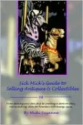 Sick Mick's Guide to Selling Antiques and Collectibles