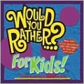 Would You Rather ...? for Kids