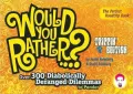 Would You Rather...?: Trippin' Edition: Over 300 Diabolically Deranged Dilemmas to Ponder