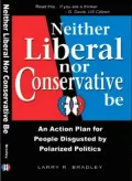 Neither Liberal nor Conservative Be: An Action Plan for People Disgusted by Polarized Politics