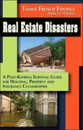 Real Estate Disasters: A Post-Katrina Survival Guide for Housing, Property and Insurance Catastrophes by America's #1 Expert
