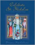 Celebrate St. Nicholas: A Collection of Hand-Painted Santas