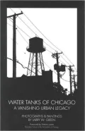 Water Tanks of Chicago: A Vanishing Urban Legcy