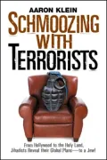 Schmoozing with Terrorists: From Hollywood to the Holy Land, Jihadists Reveal Their Global Plans--To a Jew!