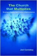 Church that Multiplies: Growing a Healthy Cell Church in North America