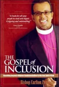 Gospel of Inclusion : Reaching Beyond Religious Fundamentalism to the True Love of God
