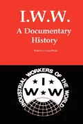 IWW: A Documentary History