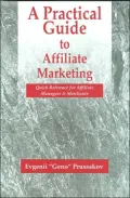 A Practical Guide to Affiliate Marketing: Quick Reference for Affiliate Managers and Merchants