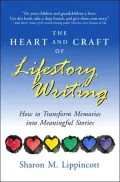 Heart and Craft of Lifestory Writing: How to Transform Memories into Meaningful Stories