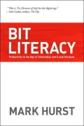 Bit Literacy: Productivity in the Age of Information and E-mail Overload