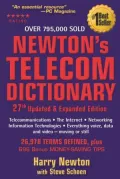 Newton's Telecom Dictionary: Telecommunications, Networking, Information Technologies, The Internet, Wired, Wireless, Satellites and Fiber