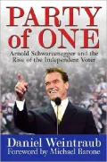 Party of One: Arnold Schwarzenegger and the Rise of the Independent Voter