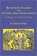Rethinking Kazakh and Central Asian Nationhood: A Challenge to Prevailing Western Views