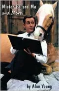 Mister Ed and Me and More!
