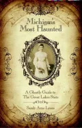 Book cover of Michigan's Most Haunted: A Ghostly Guide to the Great Lakes State