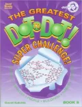 The Greatest Dot-to-Dot Super Challenge Book 8
