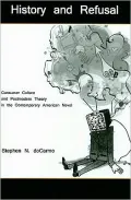 History and Refusal: Consumer Culture and Postmodern Theory in the Contemporary American Novel
