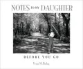 Notes to My Daughter Before You Go