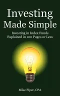 Investing Made Simple: Investing in Index Funds Explained in 100 Pages or Less