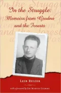 In the Struggle: Memoirs from Grodno and the Forests