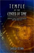 Temple At The Center Of Time: Newton's Bible Codex Finally Deciphered and the Year 2012