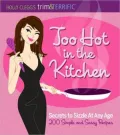 Holly Clegg's trim & TERRIFIC Too Hot in the Kitchen