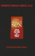 Smart Sex: Finding Life-Long Love in a Hook-up World
