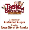 Taste of Springfield Cookbook: A Collection of Restaurant Recipes from the Queen City of the Ozarks