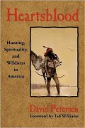 Heartsblood: Hunting, Spirituality, and Wildness in America