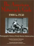 The American Motorcycle Girls 1900-1950: Photographic History of Early Women Motorcyclists