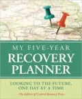 My Five-Year Recovery Planner: Looking to the Future, One Day at a Time
