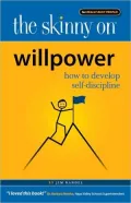 The Skinny on Willpower: How to Develop Self-Discipline