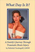 What Day Is It? A Family's Journey Through Traumatic Brain Injury