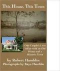 This House, This Town: One Couple's Love Affair with an Old House and a Historic Town