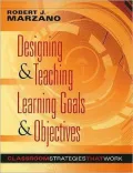 Designing & Teaching Learning Goals & Objectives: Classroom Strategies That Work