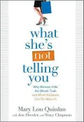 What She's Not Telling You: Why Women Hide the Whole Truth and What Marketers Can Do About It