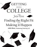 Getting into College with Julia Ross: Finding the Right Fit and Making It Happen