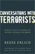 Conversations with Terrorists: Middle East Leaders on Politics, Violence, and Empire
