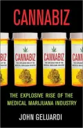 Cannabiz: The Explosive Rise of the Medical Marijuana Industry